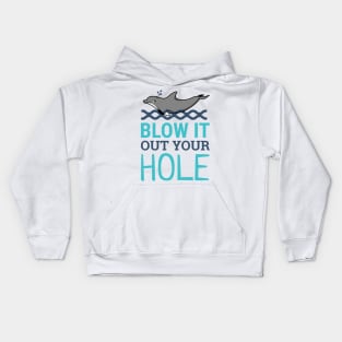 Blow It Out Your Hole Sarcastic Dolphin Kids Hoodie